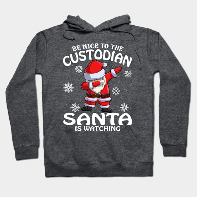 Be Nice To The Custodian Santa is Watching Hoodie by intelus